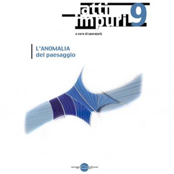 Atti impuri. Nuova ediz.. L'anomalia del paesaggio