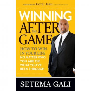 Winning After the Game: How to Win in Your Life No Matter Who You Are or What You've Been Through