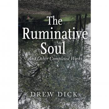 The Ruminative Soul: And Other Completed Works