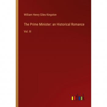 The Prime Minister: an Historical Romance
