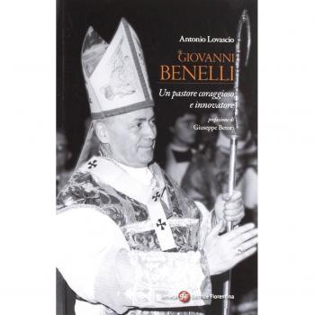 Giovanni Benelli. Un pastore coraggioso e innovatore