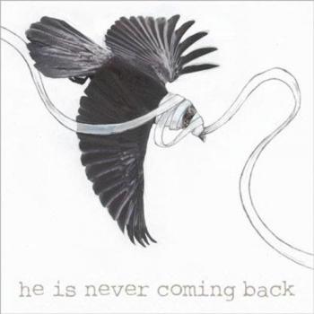 He Is Never Coming Back