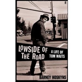 Lowside of the Road: A Life of Tom Waits