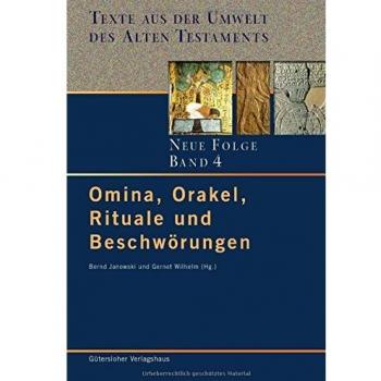 Texte aus der Umwelt des Alten Testaments. Neue Folge. (TUAT.NF): Omina, Orakel, Rituale und Beschwörungen