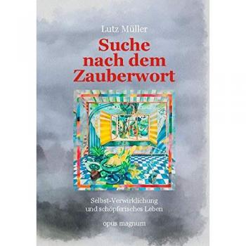 Suche nach dem Zauberwort: Selbst-Verwirklichung und schöpferisches Leben
