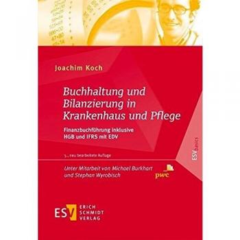 Koch, Dipl.-Kfm. Joachim Buchhaltung Und Bilanzierung In Krankenhaus Und Pflege: Finanzbuchführung Inklusive Hgb Und Ifrs Mit Edv (Esvbasics)