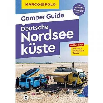 MARCO POLO Camper Guide Deutsche Nordseeküste: Insider-Tipps für deine Wohnmobil-Touren.