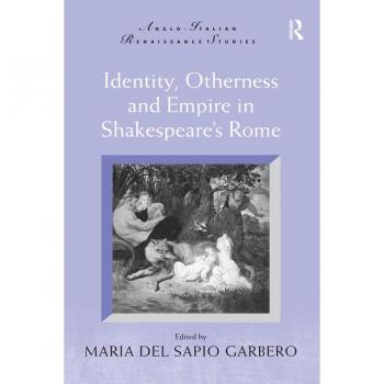 Vitalsource Technologies, Inc. Identity, Otherness And Empire In Shakespeare's Rome