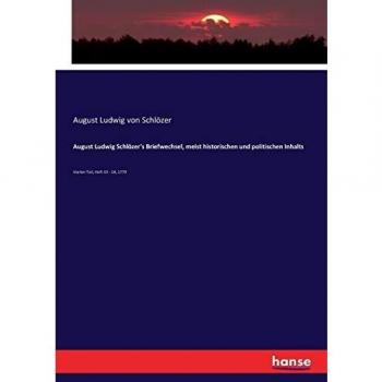 August Ludwig Schlözer's Briefwechsel, meist historischen und politischen Inhalts: Vierter Teil, Heft 19