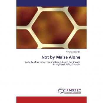 Not by Maize Alone: A study of forest access and forest-based livelihoods in highland Kafa, Ethiopia