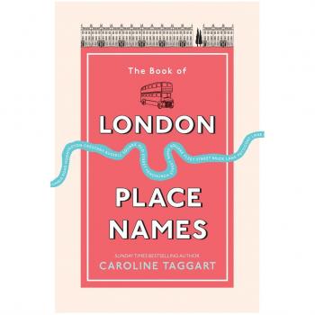 The Book of London Place Names by Caroline Taggart