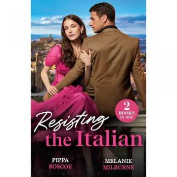 Resisting The Italian : Inconveniently Wed (Filthy Rich Italians) / Illicit Italian Nights