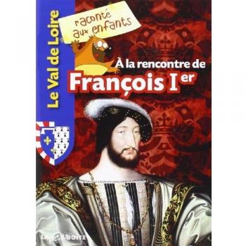 A la rencontre de François 1er