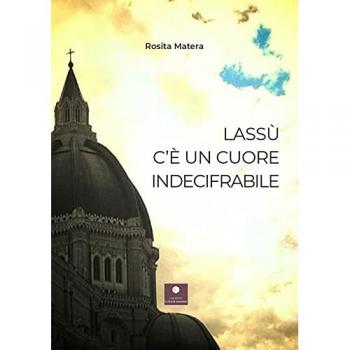 Lassù c'è un cuore indecifrabile