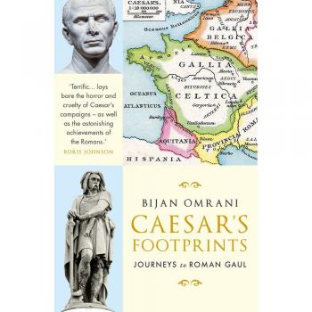 Caesars Footprints by Bijan Omrani