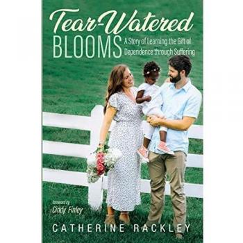 Tear-Watered Blooms: A Story of Learning the Gift of Dependence through Suffering