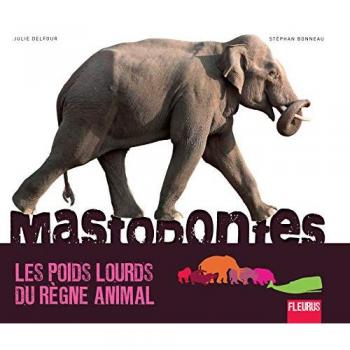 Mastodontes: Les poids lourds du règne animal