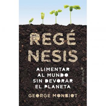 Regénesis: Alimentar al mundo sin devorar el planeta (Tapa blanda con solapas).