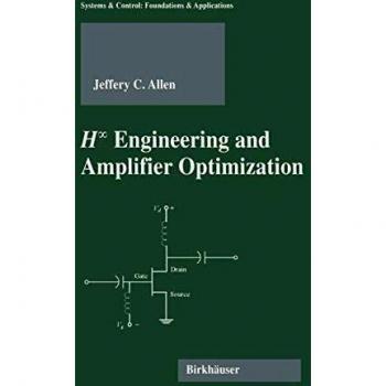 H-infinity Engineering and Amplifier Optimization (Systems & Control: Foundations & Applications)