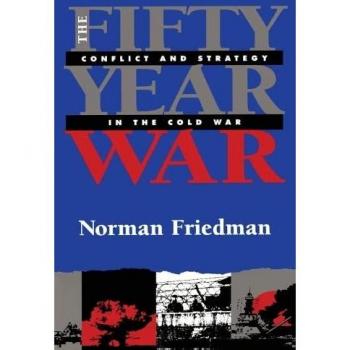 Friedman, Norman: The Fifty-Year War