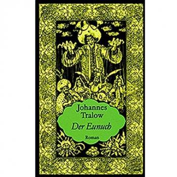 Johannes Tralow Der Eunuch. Roman