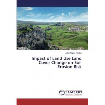 Kastrie, Aklile Nigatu: Impact of Land Use Land Cover Change on Soil Erosion Risk
