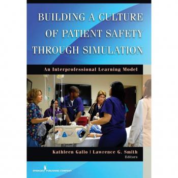 Springer Publishing Co. Building a Culture of Patient Safety Through Simulation