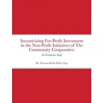 Incentivizing For-Profit Investment in the Non-Profit Initiatives of The Community Cooperative: An Evaluation Study