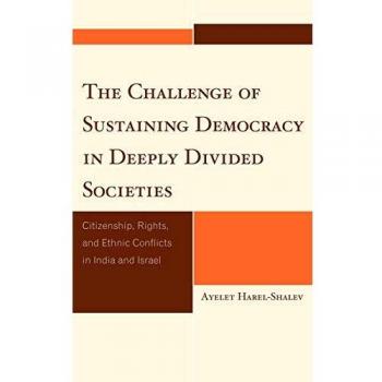 The Challenge of Sustaining Democracy in Deeply Divided Societies: Citizenship, Rights, and Ethnic Conflicts in India and Israel