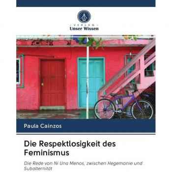 Cainzos, Paula: Die Respektlosigkeit des Feminismus