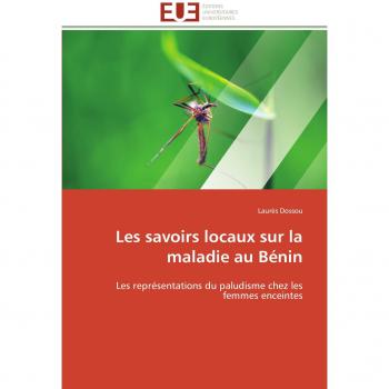 Les savoirs locaux sur la maladie au Bénin: Les représentations du paludisme chez les  femmes enceintes