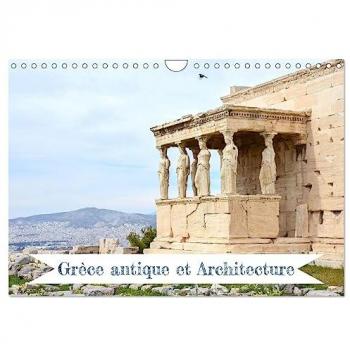 Gregoropoulos, Mary: Grèce antique et Architecture (Calendrier mural 2025 DIN A4 vertical), CALVENDO calendrier mensuel