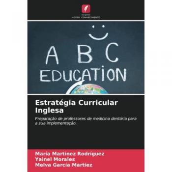 Estratégia Curricular Inglesa: Preparação de professores de medicina dentária para a sua implementação.: Preparação de professores de medicina dentária para a sua implementação..DE