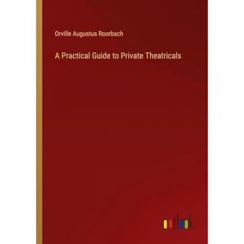 A Practical Guide to Private Theatricals