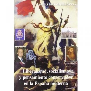 Liberalismo, Socialismo Y Pensamiento Conservador En La Espana Moderna