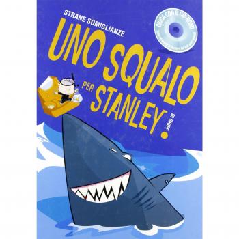 Uno squalo per Stanley. Con CD-ROM