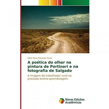 Rosa Marques Paulo, Silvia: A poética do olhar na pintura de Portinari e na fotografia de Salgado