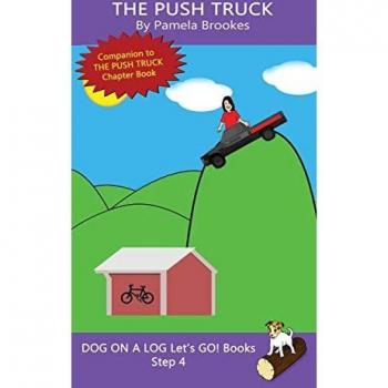 The Push Truck: Sound-Out Phonics Books Help Developing Readers, including Students with Dyslexia, Learn to Read (Step 4 in a Systematic Series of ... (Dog on a Log Let's Go! Books, Band 16)