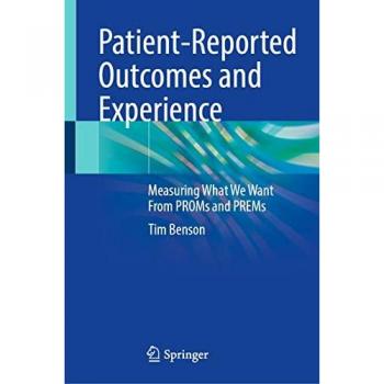Patient-Reported Outcomes and Experience: Measuring What We Want From PROMs and PREMs