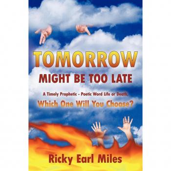 Miles, Ricky Earl: Tomorrow Might Be Too Late