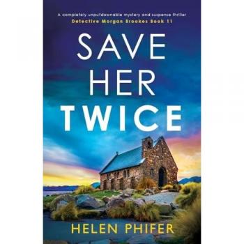 Save Her Twice: Unputdownable Mystery Thriller (Detective Morgan Brookes, Band 11)