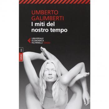 Umberto Galimberti I Miti Del Nostro Tempo