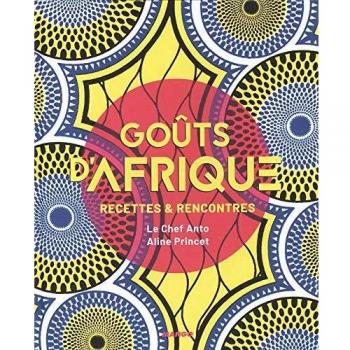Goûts d'Afrique : Recettes et rencontres