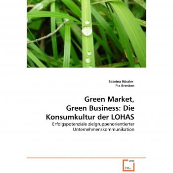 Green Market, Green Business: Die Konsumkultur der LOHAS