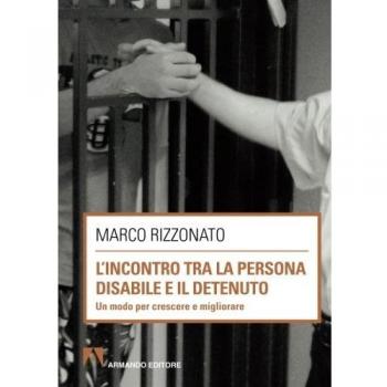 L' incontro tra la persona disabile e il detenuto. Un modo per crescere e migliorare