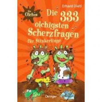 Erhard Dietl Die Olchis. Die 333 Olchigsten Scherzfragen Für Stinkerlinge: Witzebuch Für Kinder, Erstleser Und Grundschüler Ab 8 Jahren