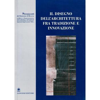 Il disegno dell'architettura fra tradizione e innovazione. Strumenti del dottorato di ricerca