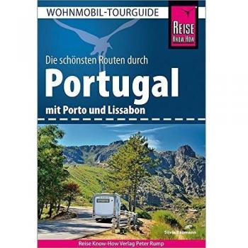 Reise Know-How Wohnmobil-Tourguide Portugal: Die schönsten Routen. Mit Porto und Lissabon