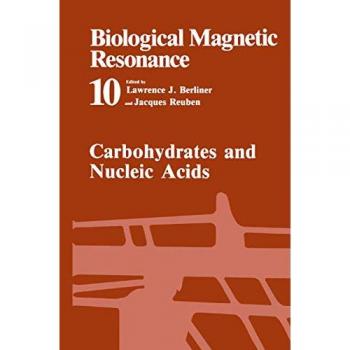 Carbohydrates and Nucleic Acids (Biological Magnetic Resonance, 10)
