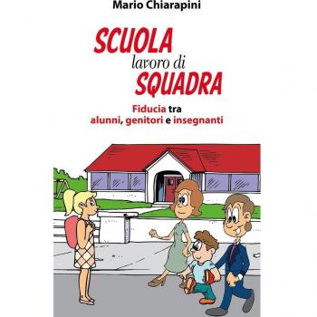 Scuola, lavoro di squadra. Fiducia tra alunni, genitori e insegnanti